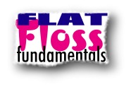 Flat Floss Fundamentals