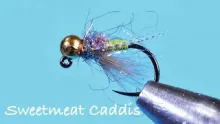 Video thumb for Sweetmeat Caddis