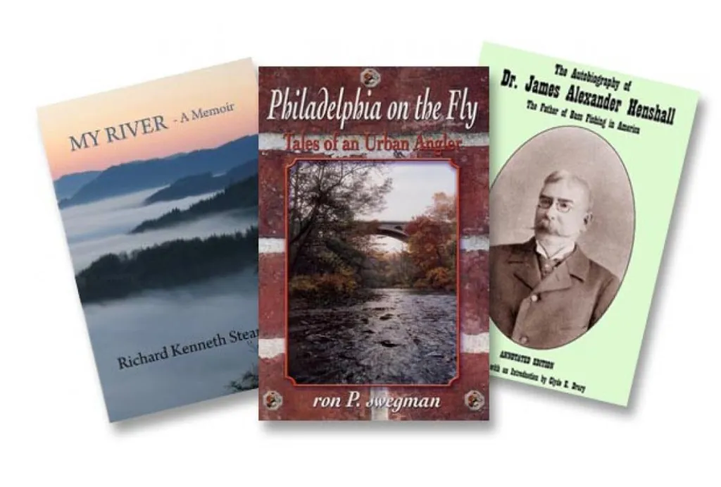 Books - Center: Philadelphia on the Fly: Tales of an Urban Angler by ron P. swegman
Right: The Autobiography of Dr. James Alexander Henshall: The Father of Bass Fishing in America by Clyde E. Drury
Left: My River: A Memoir by Richard Kenneth Strearns